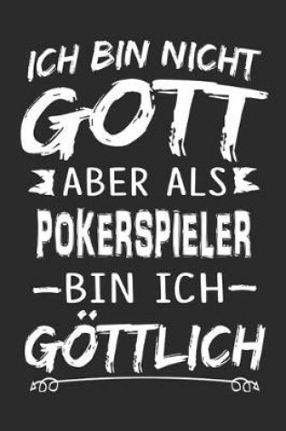 Cover of Ich bin nicht Gott aber als Pokerspieler bin ich goettlich