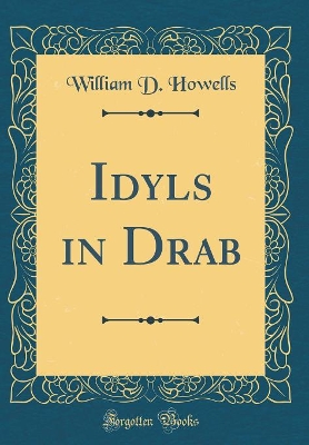 Book cover for Idyls in Drab (Classic Reprint)