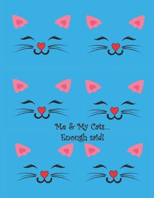 Book cover for Me And My Cats Enough Said!