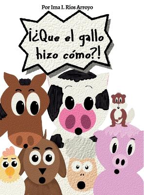 Book cover for ¡¿Que el gallo hizo cómo?!