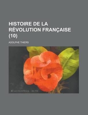 Book cover for Histoire de La Revolution Francaise (10)