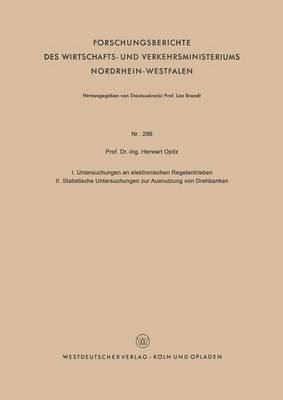 Book cover for I. Untersuchungen an Elektronischen Regelantrieben II. Statistische Untersuchungen Zur Ausnutzung Von Drehbanken