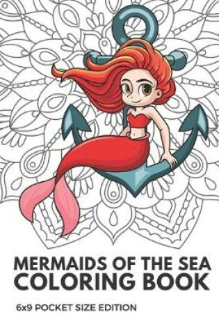 Cover of Mermaids of the Sea Coloring Book 6X9 Pocket Size Edition