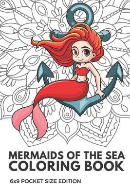 Book cover for Mermaids of the Sea Coloring Book 6X9 Pocket Size Edition