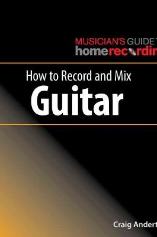 Cover of How to Record and Mix Guitar
