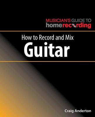 Book cover for How to Record and Mix Guitar