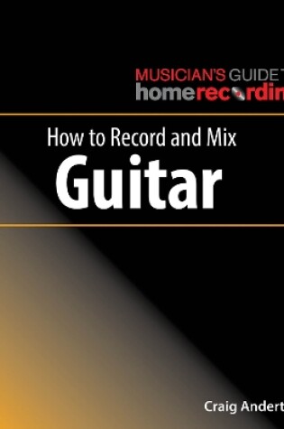 Cover of How to Record and Mix Guitar