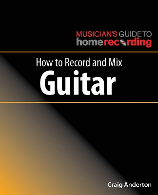 Cover of How to Record and Mix Guitar