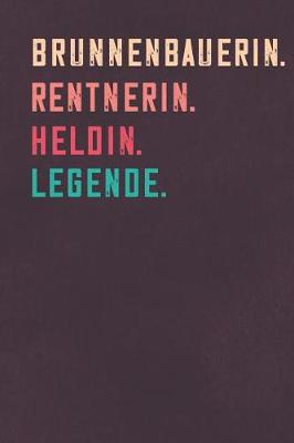Book cover for Brunnenbauerin. Rentnerin. Heldin. Legende.