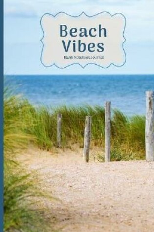 Cover of Blue Sea, White Sand & Beach Vibes Blank Notebook Journal