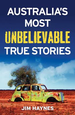 Book cover for Australia's Most Unbelievable True Stories