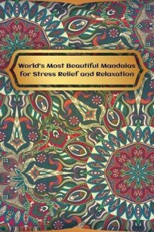 Cover of World's Most Beautiful Mandalas for Stress Relief and Relaxation
