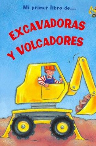Cover of Mi Primer Libro de Excavadoras y Volcadores