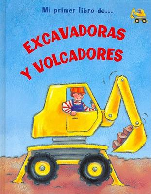 Book cover for Mi Primer Libro de Excavadoras y Volcadores