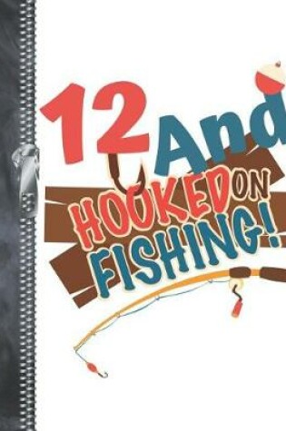 Cover of 12 And Hooked On Fishing