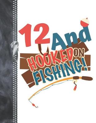 Book cover for 12 And Hooked On Fishing