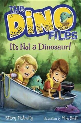 Cover of The Dino Files #3 It's Not A Dinosaur!