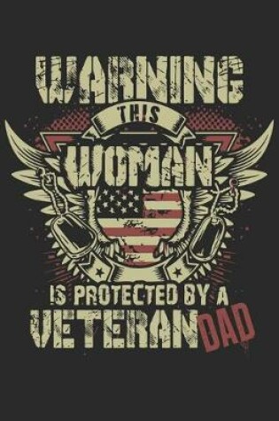 Cover of Warning this woman is protected by a veteran dad