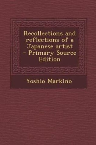 Cover of Recollections and Reflections of a Japanese Artist - Primary Source Edition