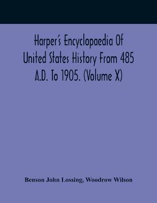 Book cover for Harper'S Encyclopaedia Of United States History From 485 A.D. To 1905. (Volume X)
