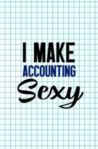 Cover of I Make Accounting Sexy