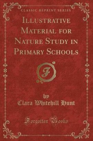 Cover of Illustrative Material for Nature Study in Primary Schools (Classic Reprint)