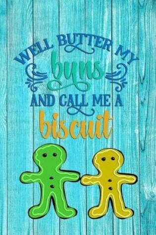 Cover of Well Butter My Buns and Call Me a Biscuit