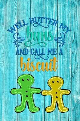 Book cover for Well Butter My Buns and Call Me a Biscuit