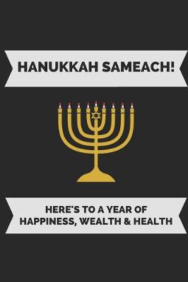 Book cover for Hanukkah Sameach! Here's to a Year of Happiness, Wealth & Health
