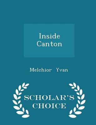 Book cover for Inside Canton - Scholar's Choice Edition