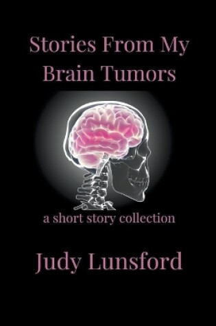 Cover of Stories from My Brain Tumors