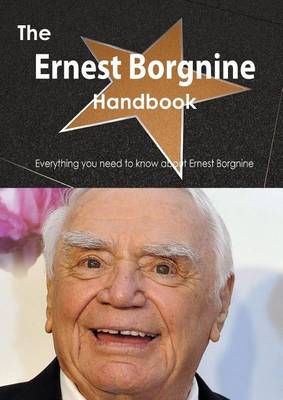 Book cover for The Ernest Borgnine Handbook - Everything You Need to Know about Ernest Borgnine