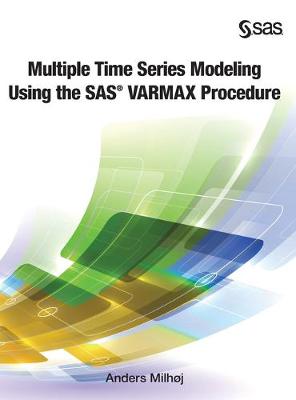 Book cover for Multiple Time Series Modeling Using the SAS VARMAX Procedure (Hardcover edition)