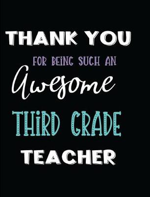Book cover for Thank You for Being Such an Awesome Third Grade Teacher