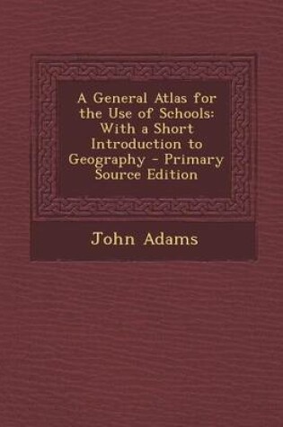 Cover of A General Atlas for the Use of Schools