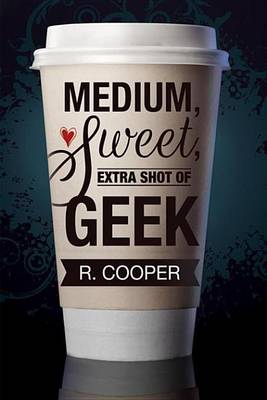 Book cover for Medium, Sweet, Extra Shot of Geek