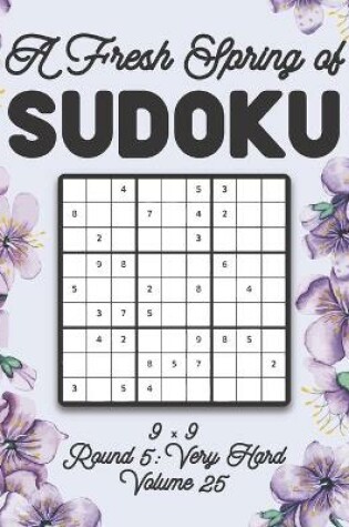 Cover of A Fresh Spring of Sudoku 9 x 9 Round 5