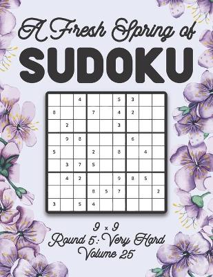 Book cover for A Fresh Spring of Sudoku 9 x 9 Round 5