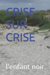 Book cover for Crise Sur Crise