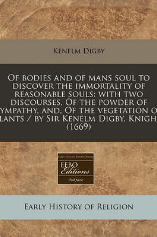 Cover of Of Bodies and of Mans Soul to Discover the Immortality of Reasonable Souls