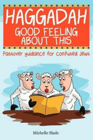 Cover of Haggadah Good Feeling About This