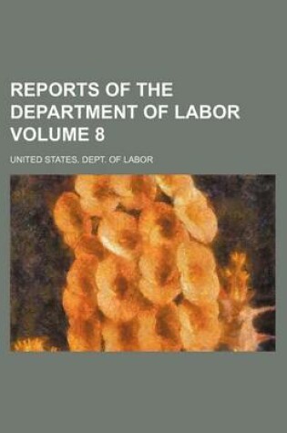Cover of Reports of the Department of Labor Volume 8