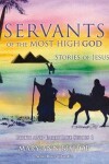 Book cover for Servants of the Most High God Stories of Jesus