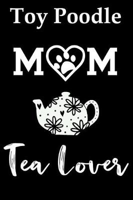 Book cover for Toy Poodle Mom Tea Lover