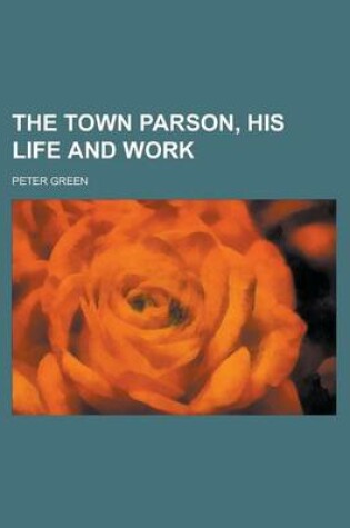Cover of The Town Parson, His Life and Work