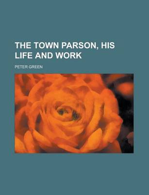 Book cover for The Town Parson, His Life and Work