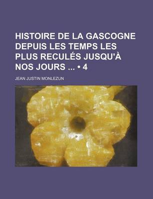 Book cover for Histoire de La Gascogne Depuis Les Temps Les Plus Recul?'s Jusqu' Nos Jours (4)