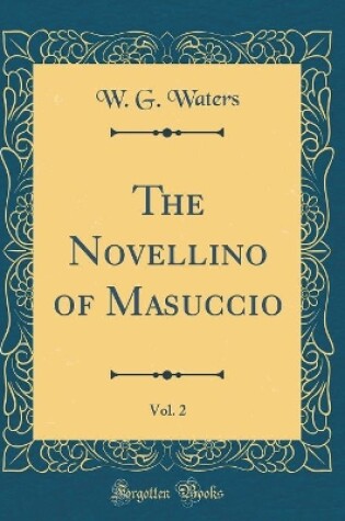 Cover of The Novellino of Masuccio, Vol. 2 (Classic Reprint)