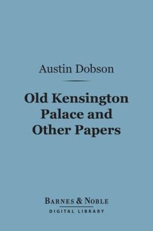 Cover of Old Kensington Palace and Other Papers (Barnes & Noble Digital Library)
