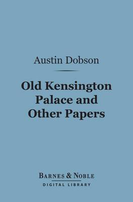 Book cover for Old Kensington Palace and Other Papers (Barnes & Noble Digital Library)